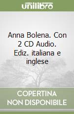 Anna Bolena. Con 2 CD Audio. Ediz. italiana e inglese libro