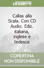 Callas alla Scala. Con CD Audio. Ediz. italiana, inglese e tedesca (1) libro