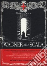 Wagner alla Scala. Ouverture e pezzi sinfonici. Ediz. italiana, inglese e tedesca. Con CD Audio libro