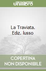 La Traviata. Ediz. lusso libro