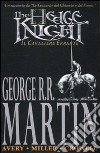 The hedge knight. Il cavaliere errante libro di Martin George R. R. Avery Ben Miller Mike