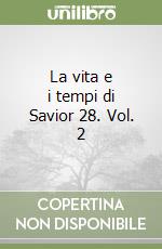 La vita e i tempi di Savior 28. Vol. 2