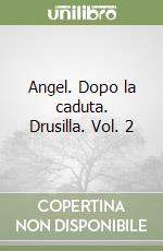 Angel. Dopo la caduta. Drusilla. Vol. 2 libro