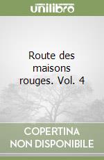 Route des maisons rouges. Vol. 4