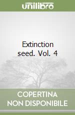 Extinction seed. Vol. 4