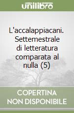 L'accalappiacani. Settemestrale di letteratura comparata al nulla (5) libro