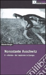 Nonostante Auschwitz. Il «ritorno» del razzismo in Europa libro