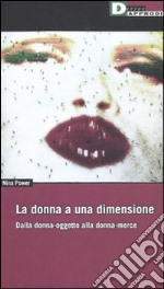 La donna a una dimensione. Dalla donna-oggetto alla donna-merce libro