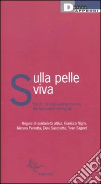 Sulla pelle viva. Nardò: la lotta autorganizzata dei braccianti immigrati