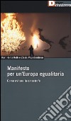 Manifesto per un'Europa egualitaria. Come evitare la catastrofe libro