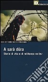 A sarà düra. Storie di vita e di militanza No Tav libro