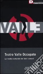 Teatro Valle occupato. La rivolta culturale dei beni comuni libro