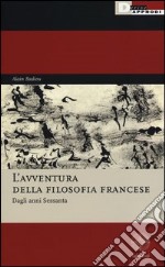 L'avventura della filosofia francese. Dagli anni sessanta libro