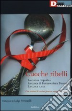 Cuoche ribelli: La cucina impudica-La cuoca di Buenaventura Durruti-La cuoca rossa libro