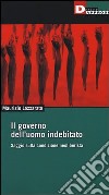 Il governo dell'uomo indebitato. Saggio sulla condizione neoliberista libro