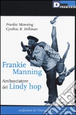 Frankie Manning: ambasciatore del Lindy Hop libro