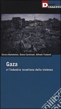 Gaza e l'industria israeliana della violenza