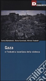 Gaza e l'industria israeliana della violenza libro