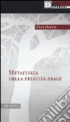 Metafisica della felicità reale libro