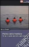 Polizia della frontiera. Frontex e la produzione dello spazio europeo libro di Campesi Giuseppe