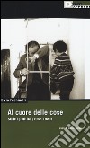 Al cuore delle cose. Scritti politici (1967-1989) libro di Fachinelli Elvio Borso D. (cur.)