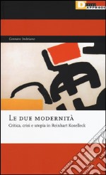 Le due modernità. Critica, crisi e utopia in Reinhart Koselleck