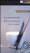 La partizione del sensibile. Estetica e politica libro di Rancière Jacques