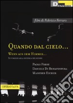 Quando dal cielo... Wenn aus dem himmel... In viaggio alla ricerca del suono. DVD. Con libro