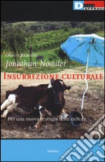 Insurrezione culturale. Per una nuova ecologia della cultura libro