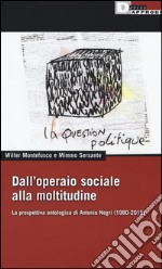 Dall'operaio sociale alla moltitudine. La prospettiva ontologica di Antonio Negri (1980-2015)
