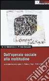 Dall'operaio sociale alla moltitudine. La prospettiva ontologica di Antonio Negri (1980-2015) libro