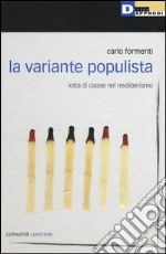 La variante populista. Lotta di classe nel neoliberismo libro