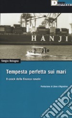 Tempesta perfetta sui mari. Il crack della finanza navale libro