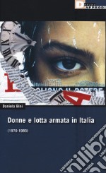 Donne e lotta armata in Italia (1970-1985)