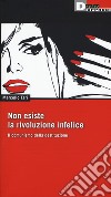 Non esiste la rivoluzione infelice. Il comunismo della destituzione libro