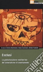 Esclusi. La globalizzazione neoliberista del colonialismo di insediamento libro