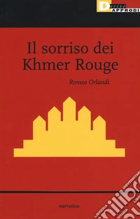 Il sorriso dei Khmer Rouge libro