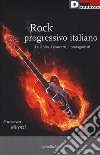 Rock progressivo italiano. La storia, i concerti, i protagonisti libro