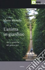 L'anima in giardino. Arti e poetiche del «genius loci» libro