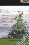 Poetica della zappa. L'arte collettiva di coltivare giardini libro