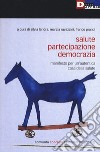 Salute, partecipazione, democrazia. Manifesto per un'autentica casa della salute libro