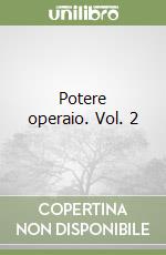 Potere operaio. Vol. 2