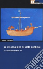 La dissoluzione di Lotta continua e il movimento del '77 libro