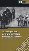 Sull'autogestione della vita quotidiana. Contributo all'emergenza di territori liberati dall'impresa statale e mercantile libro di Vaneigem Raoul