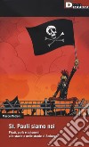 St. Pauli siamo noi. Pirati, punk e autonomi allo stadio e nelle strade di Amburgo libro