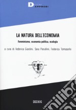 La natura dell'economia. Femminismo, economia politica, ecologia libro