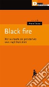 Black fire. Storia e teoria del proletariato nero negli Stati Uniti libro