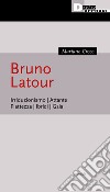 Bruno Latour. Irriduzionismo. Attante. Piattezza. Ibridi. Gaia libro