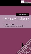 Pensare l'abisso. Jacques Lacan e la sovversione del soggetto libro