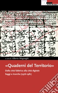 «Quaderni del Territorio». Dalla città fabbrica alla città digitale. Saggi e ricerche (1976-1981)
